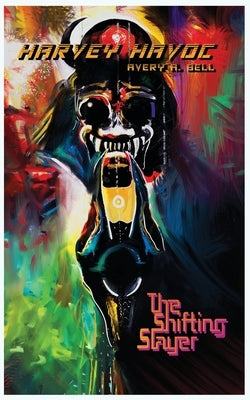 Harvey Havoc: The Shifting Slayer by Bell, Avery