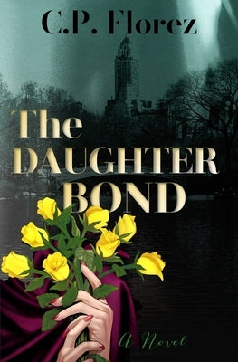 The Daughter Bond by Florez, C. P.
