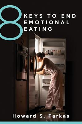 8 Keys to End Emotional Eating by Farkas, Howard
