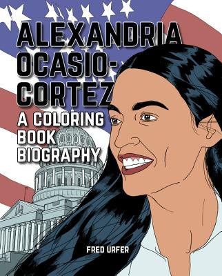 Alexandria Ocasio-Cortez: A Coloring Book Biography by Urfer, Fred