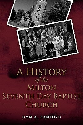 A History of the Milton Seventh Day Baptist Church by Sanford, Don A.