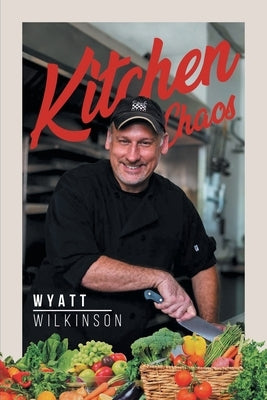 Kitchen Chaos by Wyatt Wilkinson