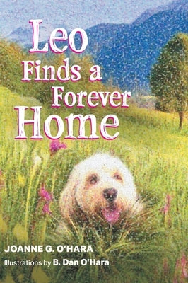 Leo Finds a Forever Home by O'Hara, Joanne G.