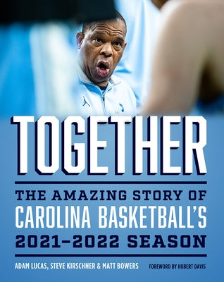 Together: The Amazing Story of Carolina Basketball's 2021-2022 Season by Lucas, Adam