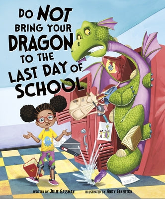 Do Not Bring Your Dragon to the Last Day of School by Elkerton, Andy
