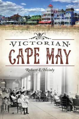 Victorian Cape May by Heinly, Robert E.