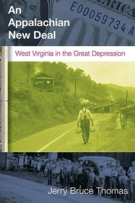 An Appalachian New Deal: West Virginia in the Great Depression by Thomas, Jerry B.