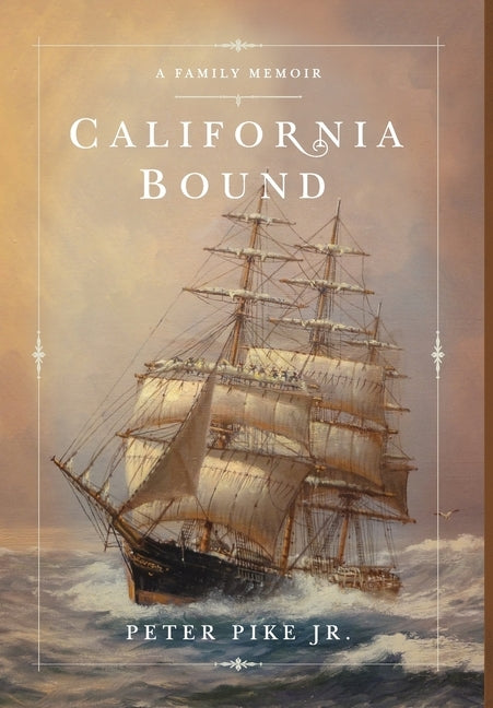 California Bound: A Family Memoir by Pike, Peter