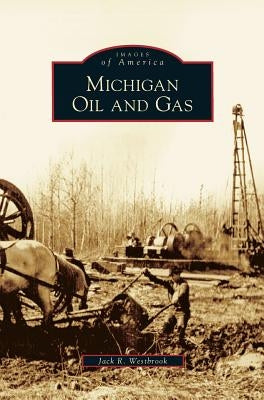 Michigan Oil and Gas by Westbrook, Jack R.