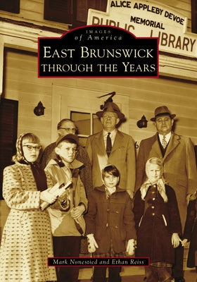 East Brunswick Through the Years by Nonestied, Mark