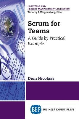 Scrum for Teams: A Guide by Practical Example by Nicolaas, Dion