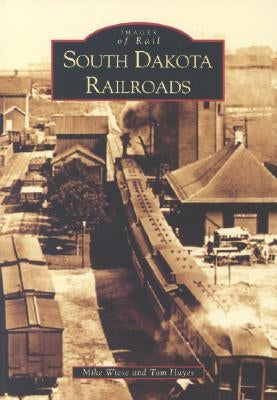 South Dakota Railroads by Wiese, Mike