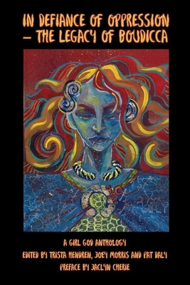 In Defiance of Oppression - The Legacy of Boudica by Hendren, Trista