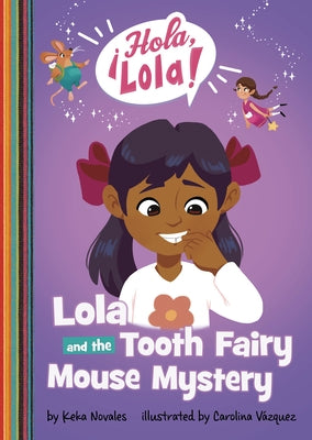 Lola and the Tooth Fairy Mouse Mystery by Novales, Keka