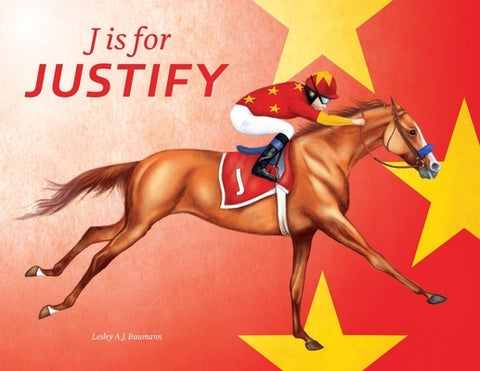 J Is for Justify: Famous Houses Racing Through the Alphabet by Baumann, Lesley a. J.