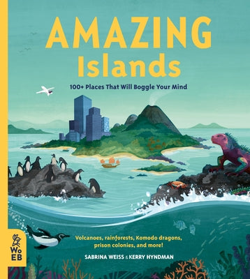 Amazing Islands: 100+ Places That Will Boggle Your Mind by Weiss, Sabrina