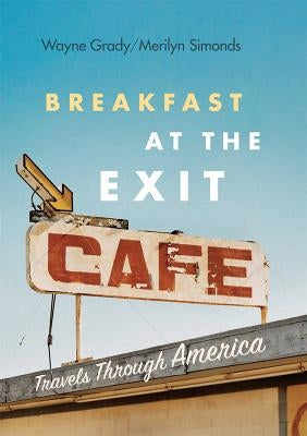 Breakfast at the Exit Cafe: Travels Through America by Grady, Wayne