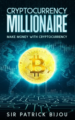 Cryptocurrency Millionaire by Bijou, Patrick