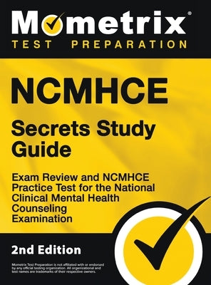 NCMHCE Secrets Study Guide - Exam Review and NCMHCE Practice Test for the National Clinical Mental Health Counseling Examination: [2nd Edition] by Mometrix Test Prep