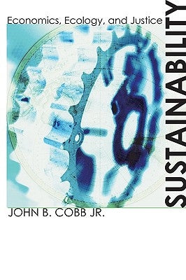 Sustainability by Cobb, John B., Jr.