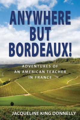 Anywhere but Bordeaux! by Donnelly, Jacqueline King