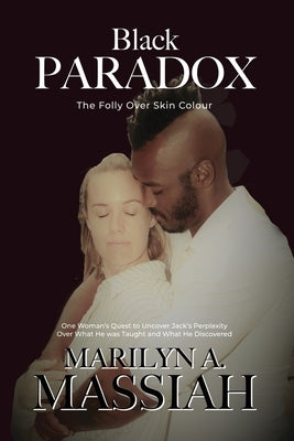 Black Paradox: The Folly Over Skin Colour by Massiah, Marilyn A.