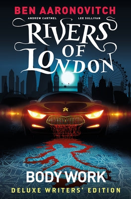 Rivers of London Vol. 1: Body Work Deluxe Writers' Edition by Aaronovitch, Ben