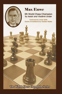 Max Euwe: Fifth World Chess Champion by Linder, Isaak