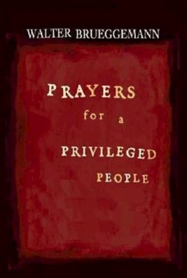 Prayers for a Privileged People by Brueggemann, Walter