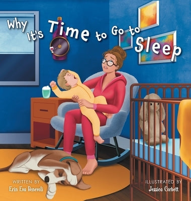 Why It's Time to Go to Sleep by Benevoli, Erin Eva