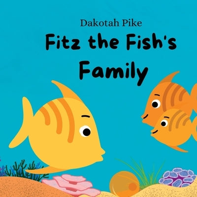 Fitz the Fish's Family by Pike, Dakotah