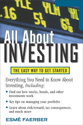 All about Investing: The Easy Way to Get Started by Faerber, Esme E.