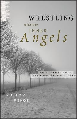 Wrestling with Our Inner Angel by Kehoe, Nancy