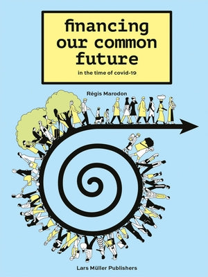 Financing Our Common Future: In the Time of Covid-19 by Marodon, Regis