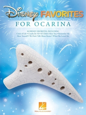 Disney Favorites for Ocarina: 30 Songs Arranged for 10-, 11-, or 12-Hole Ocarinas by 