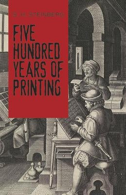 Five Hundred Years of Printing by Steinberg, S. H.