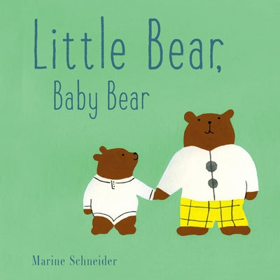 Little Bear, Baby Bear by Schneider, Marine