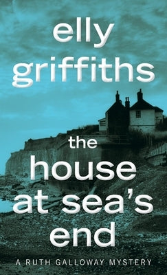 The House at Sea's End by Griffiths, Elly