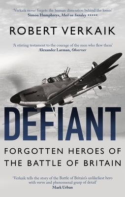 Defiant: The Untold Story of the Battle of Britain by Verkaik, Robert