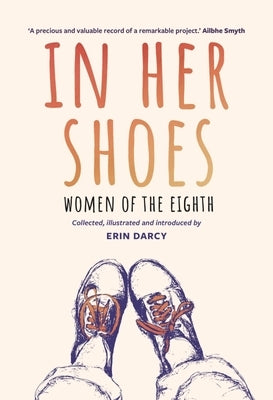 In Her Shoes: Women of the Eighth: A Memoir and Anthology by Darcy, Erin