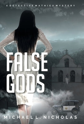 False Gods: A Detective Mathieu Mystery by Nicholas, Michael L.