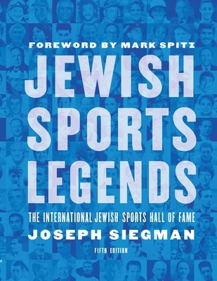 Jewish Sports Legends: The International Jewish Sports Hall of Fame by Siegman, Joseph