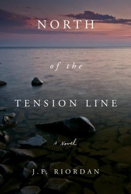 North of the Tension Line, Volume 1 by Riordan, J. F.