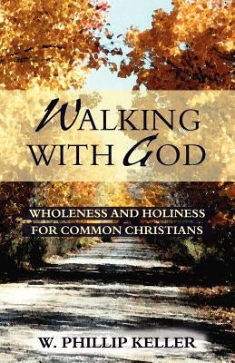 Walking with God by Keller, W. Phillip