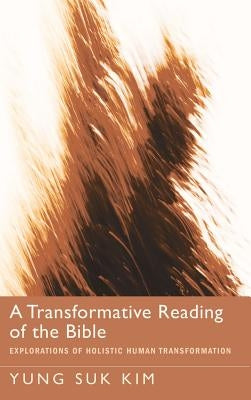 A Transformative Reading of the Bible by Kim, Yung Suk