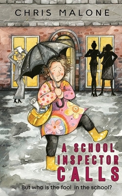A School Inspector Calls: But Who is the Fool in the School? by Malone, Chris