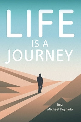 Life Is a Journey by Peynado, Michael