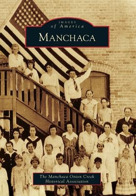 Manchaca by The Manchaca Onion Creek Historical Asso