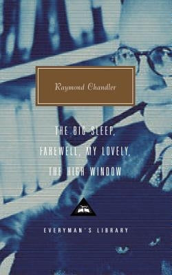 The Big Sleep; Farewell, My Lovely; The High Window by Chandler, Raymond