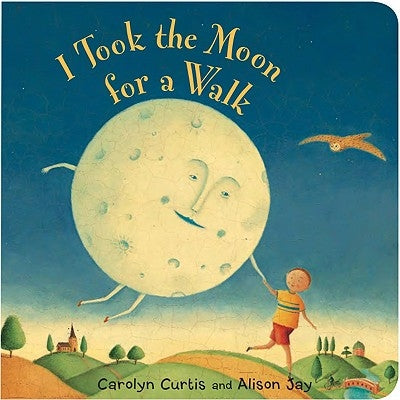 I Took the Moon for a Walk by Curtis, Carolyn
